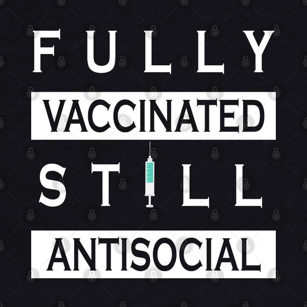 Fully Vaccinated Still Antisocial by ZimBom Designer